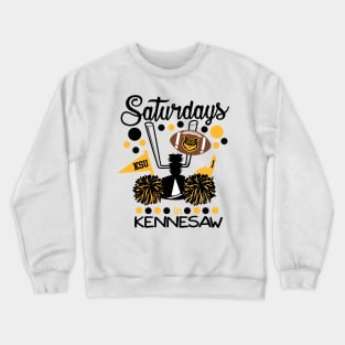 Saturdays in Kennesaw - Kennesaw State Gameday Shirt Crewneck Sweatshirt